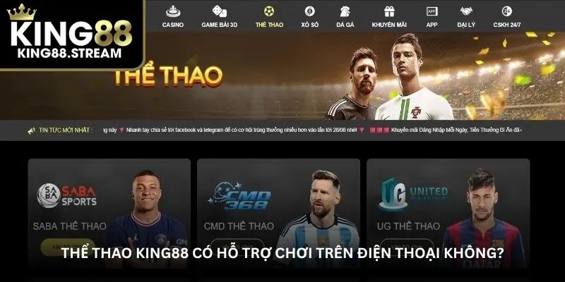 Thể thao King88 có hỗ trợ chơi trên điện thoại không?