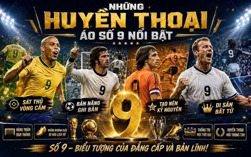 Những huyền thoại áo số 9 đã định nghĩa nghệ thuật ghi bàn