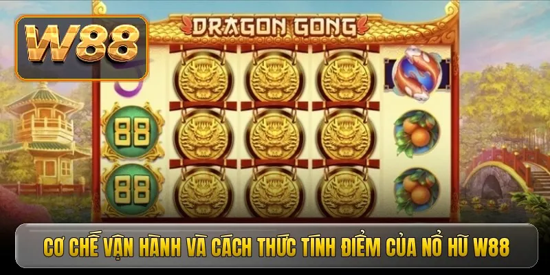 Cơ chế vận hành và cách thức tính điểm của nổ hũ w88