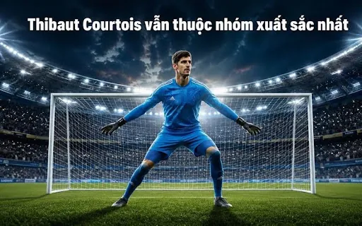 Courtois là chốt chặn đáng tin cậy nhờ sải tay dài và khả năng đọc tình huống